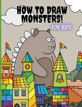 How to Draw Monsters for Kids: Activity book for kids/A Step-by-Step Guide for Kids/How to Draw Book for Kids