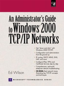 Paperback An Administrators Guide to Windows 2000 TCP/IP Networks [With CDROM] Book