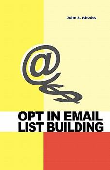 Paperback Opt In Email List Building: How to Build and Run a Successful Opt In List Book