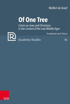 Hardcover Of One Tree: Calvin on Jews and Christians in the Context of the Late Middle Ages Book