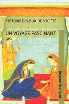HISTOIRE DES JEUX DE SOCIÉTÉ: UN VOYAGE FASCINANT (French Edition)