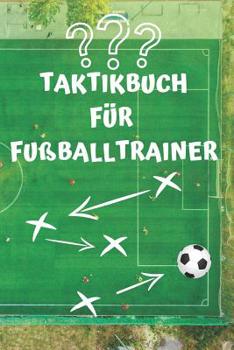 Paperback Taktikbuch Für Fußballtrainer: Coaches Und Fußballlehrer, 122 Seiten [German] Book