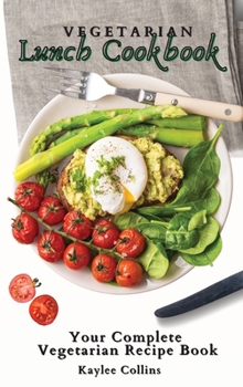 Hardcover Vegetarian Lunch Cookbook: Your Complete Vegetarian Recipe Book