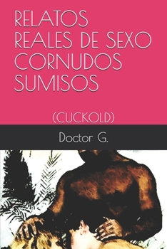 Paperback Relatos de Sexo Cornudos Sumisos: (cuckold) [Spanish] Book