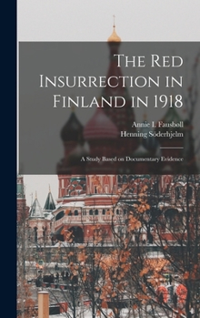Hardcover The Red Insurrection in Finland in 1918: A Study Based on Documentary Evidence Book