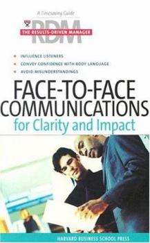 Paperback Face-to-Face Communications for Clarity and Impact (The Results-Driven Manager Series) Book