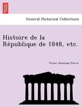 Paperback Histoire de la Re&#769;publique de 1848, etc. [French] Book