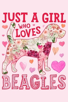 Paperback Just a Girl Who Loves Beagles: Beagle Dog Lined Notebook, Journal, Organizer, Diary, Composition Notebook, Gifts for Dog Lovers Book