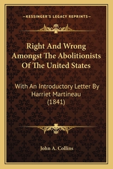 Paperback Right And Wrong Amongst The Abolitionists Of The United States: With An Introductory Letter By Harriet Martineau (1841) Book