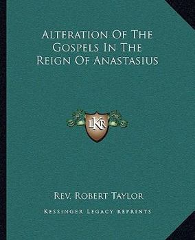 Paperback Alteration Of The Gospels In The Reign Of Anastasius Book