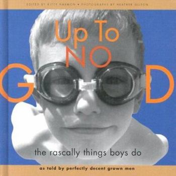 Hardcover Up to No Good: The Rascally Things Boys Do Book