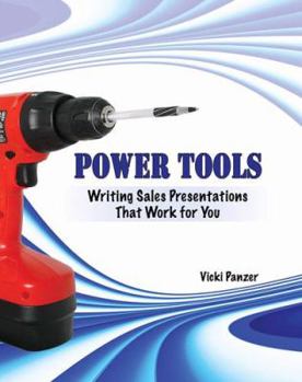 Paperback POWER TOOLS: WRITING SALES PRESENTATIONS THAT WORK FOR YOU Book