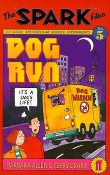 The Spark Files: Dog Run Bk. 5 - Book #5 of the Spark Files