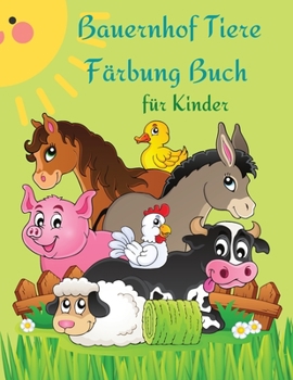 Bauernhof Tiere F�rbung Buch f�r Kinder: Niedliche und lustige Tiere f�r Kinder und Knirpse.