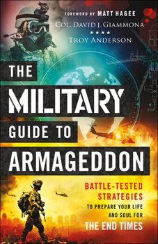 Paperback The Military Guide to Armageddon: Battle-Tested Strategies to Prepare Your Life and Soul for the End Times Book