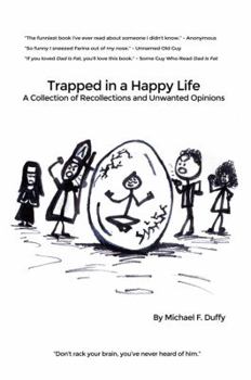 Paperback Trapped in a Happy Life: A Collection of Recollections and Unwanted Opinions Book