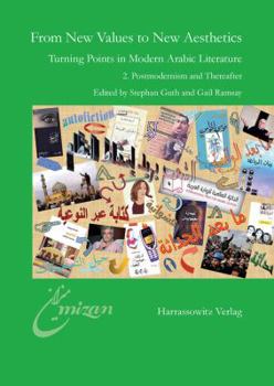 Paperback From New Values to New Aesthetics: Turning Points in Modern Arabic 2. Postmodernism and Thereafter Book