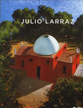 Paperback Julio Larraz: Recent Work / Oeuvres Recentes: New York: February 13 - March 16, 2013, Monaco: 25 Avril - 21 Juin 2013 Book