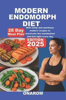 MODERN ENDOMORPH DIET: With tasty and nutritious modern recipes to reactivate the metabolism and feel light every day