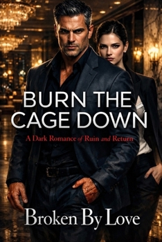 Paperback Burn the Cage Down: A Dark Romance of Ruin and Return Book