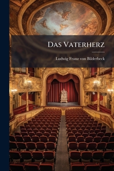 Paperback Das Vaterherz: Ein Schauspiel In Fünf Aufzügen Book