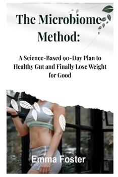 Paperback The Microbiome Method: A Science-Based 90-Day Plan to Healthy Gut and Finally Lose Weight for Good Book