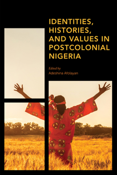 Hardcover Identities, Histories and Values in Postcolonial Nigeria Book