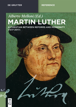 Hardcover Martin Luther: A Christian Between Reforms and Modernity (1517-2017) Book