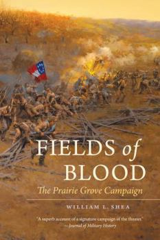 Fields of Blood: The Prairie Grove Campaign - Book  of the Civil War America