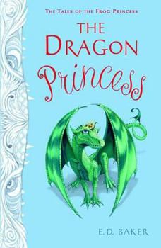 The Dragon Princess - Book #6 of the Tales of the Frog Princess