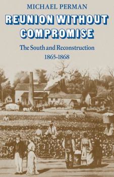 Paperback Reunion Without Compromise: The South and Reconstruction: 1865 1868 Book