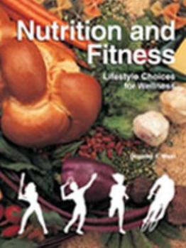 Hardcover Nutrition and Fitness: Lifestyle Choices for Wellness Book