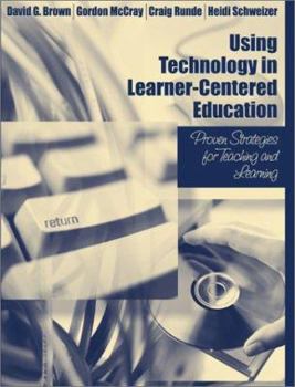 Paperback Using Technology in Learner-Centered Education: Proven Strategies for Teaching and Learning Book