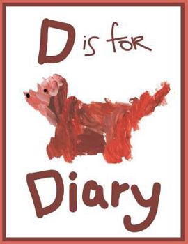 Paperback D is for Diary: A Diary for Preschool Age Children Book