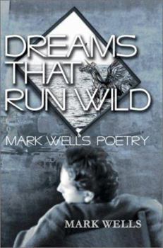 Paperback Dreams That Run Wild: Mark Wells Poetry Book