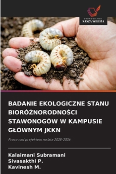 Badanie Ekologiczne Stanu BioróZnorodnoSci Stawonogów W Kampusie Glównym Jkkn (Polish Edition)
