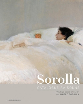 Hardcover Sorolla Catalogue Raisonné. Painting Collection of the Museo Sorolla Book