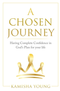 Paperback A Chosen Journey: Having Complete Confidence in God's Plan for Your Life Book
