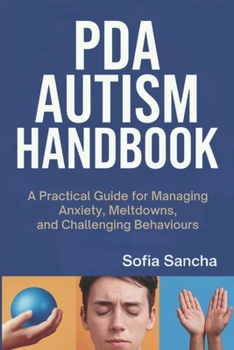 Paperback PDA Autism Handbook: A Practical Guide for Managing Anxiety, Meltdowns, and Challenging Behaviors Book