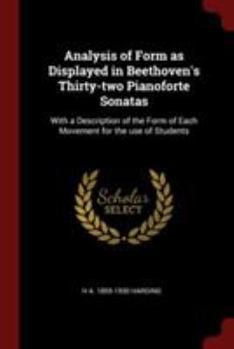 Paperback Analysis of Form as Displayed in Beethoven's Thirty-Two Pianoforte Sonatas: With a Description of the Form of Each Movement for the Use of Students Book