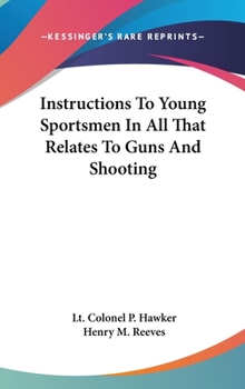 Hardcover Instructions To Young Sportsmen In All That Relates To Guns And Shooting Book