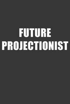 Paperback Future Projectionist Notebook: Lined Journal, 120 Pages, 6 x 9, Affordable Gift For Student, Future Dream Job Journal Matte Finish Book