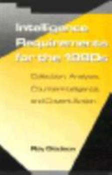 Paperback Intelligence Requirements fir the 1990's: Collection, Analysis, Counterintelligence, and Covert Action Book