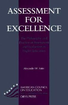 Hardcover Assessment For Excellence: The Philosophy And Practice Of Assessment And Evaluation In Higher Education (American Council on Education Oryx Press Series on Higher Education) Book