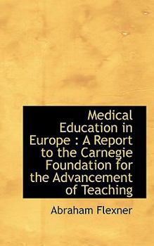 Medical Education in Europe : A Report to the Carnegie Foundation for the Advancement of Teaching