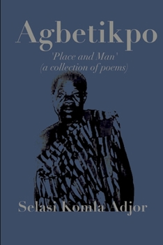 Paperback Agbetikpo: Place and Man (A Collection of Poems) Book