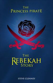 Paperback The Princess Pirate: The Rebekah Story Book