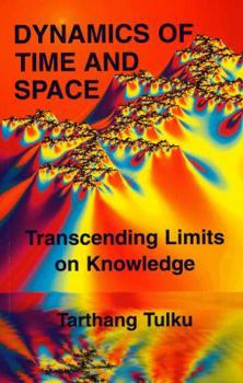 Paperback Dynamics of Time & Space: Transcending Limits on Knowledge Book