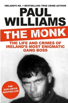 Paperback The Monk: The Life and Crimes of Ireland's Most Enigmatic Gang Boss Book