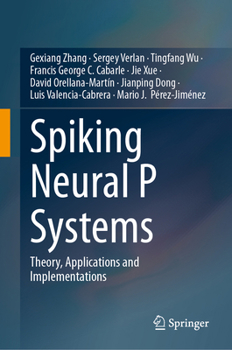 Hardcover Spiking Neural P Systems: Theory, Applications and Implementations Book